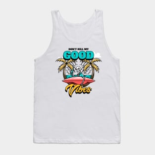 Summer Design- Don't kill my good vibes Tank Top